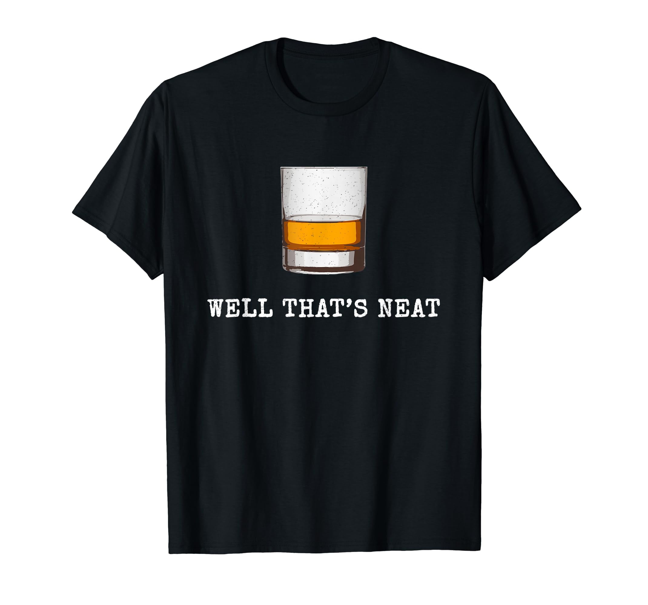 Well That's Neat Funny Whiskey Old Fashioned Scotch Bourbon TShirt