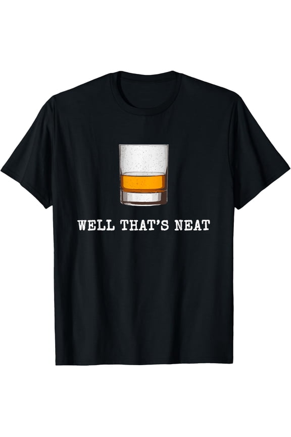 Well That's Neat Funny Whiskey Old Fashioned Scotch Bourbon T-Shirt