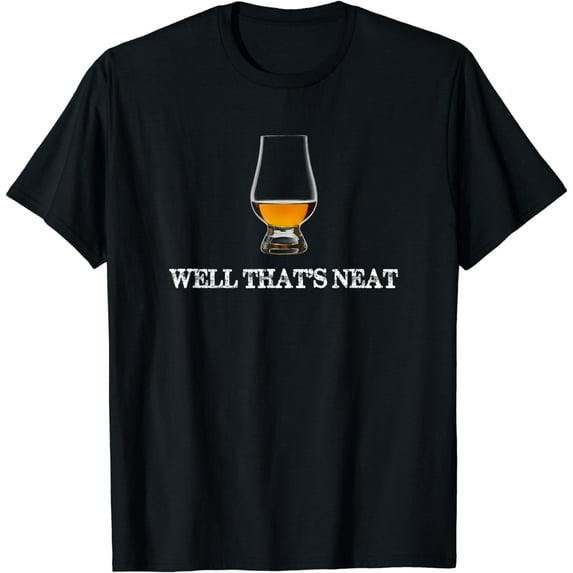 Well That's Neat - Funny Whiskey T Shirt T-Shirt