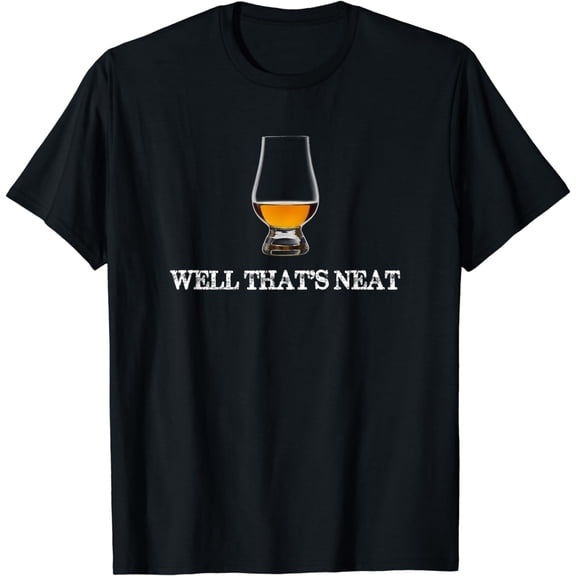 Well That's Neat - Funny Whiskey T Shirt T-Shirt
