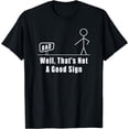 thumbnail image 1 of Well That's Not A Good Sign Sarcastic Funny T-Shirt, 1 of 4