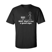 Well That's Not A Good Sign Sarcastic Humor Graphic Novelty Funny Tall T Shirt