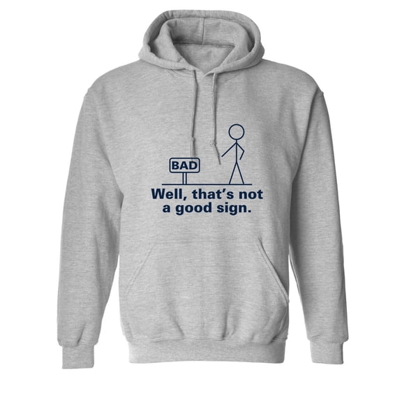 Well That's Not A Good Sign Sarcastic Novelty Gift Idea Adult Humor Funny Men's Hoodies