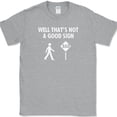 thumbnail image 1 of Well That's Not A Good Sign T-Shirt Funny Humor Gildan Novelty Tee - Heather Grey, M, 1 of 1