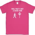 thumbnail image 1 of Well That's Not A Good Sign T-Shirt Funny Humor Gildan Novelty Tee - Pink, XL, 1 of 1