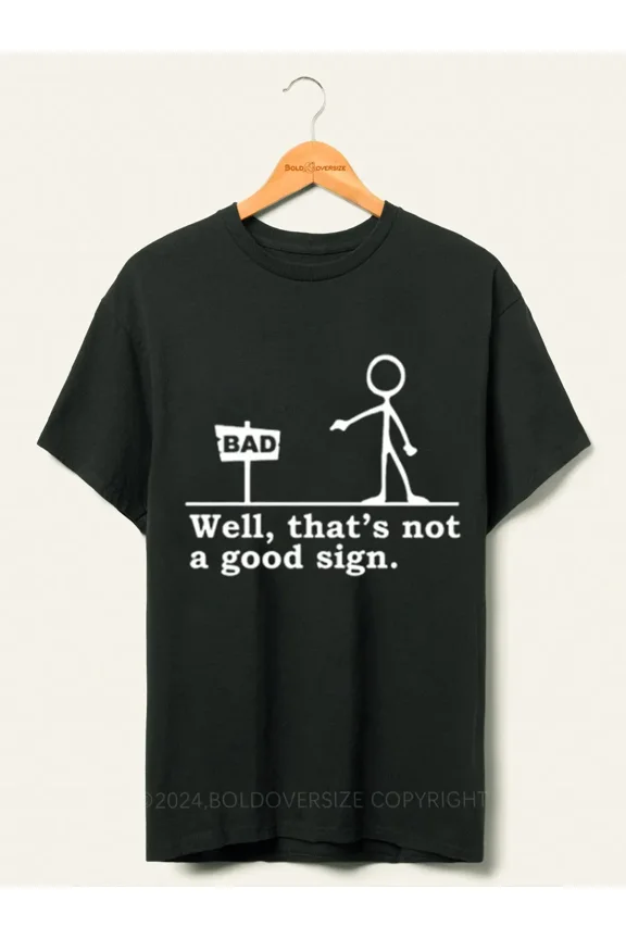 Well That's Not A Good Sign Tee