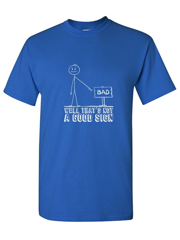 Well That's Not a Good Sarcastic Humor Graphic Tees Gift For Mens Novelty Funny T Shirt