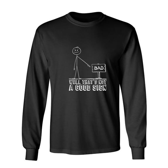 Well That's Not a Good Sarcastic Humor Novelty Men's Long Sleeve Shirts