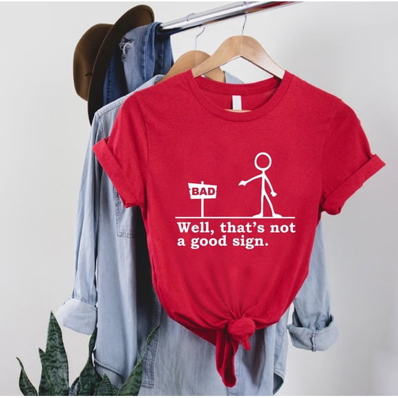 Well That's not a Good Sign Shirt, Having Bad Day Gift