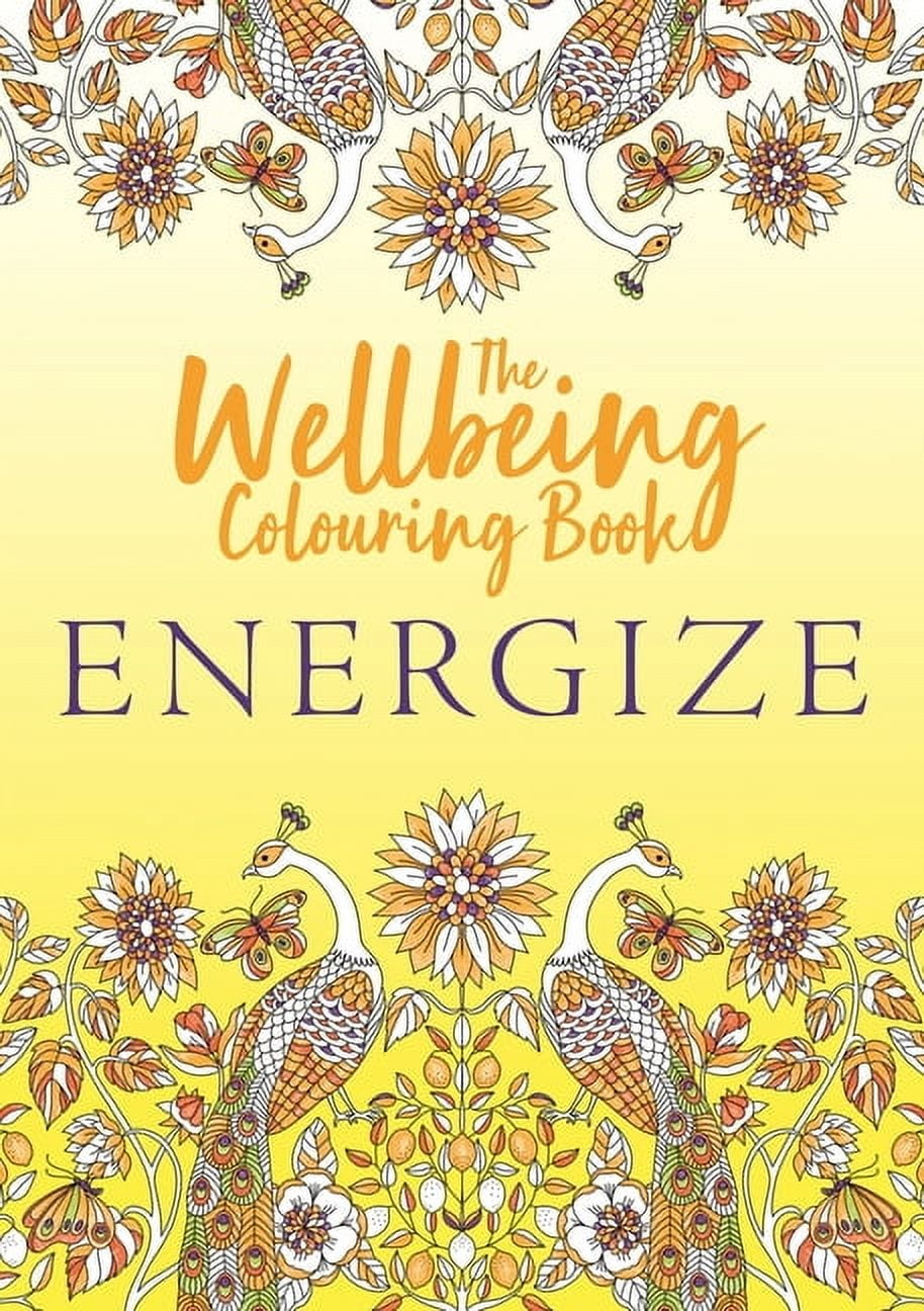 Wellbeing Colouring Books for Adults The Wellbeing Colouring Book: Energize, (Paperback)