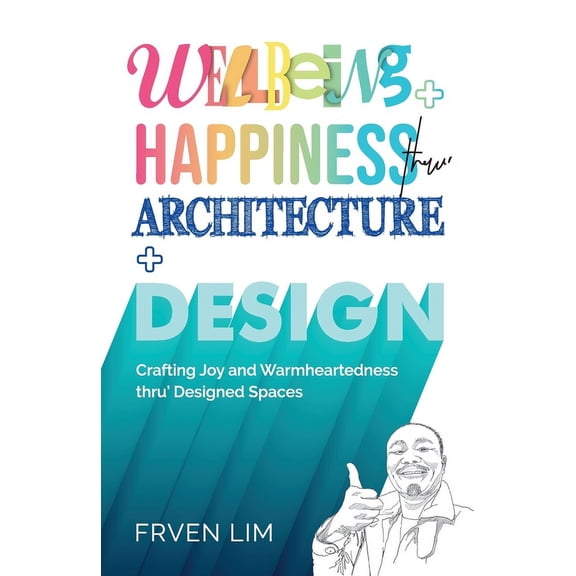 Wellbeing+Happiness thru' Architecture+Design, (Paperback)