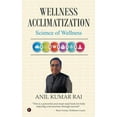 thumbnail image 1 of Wellness Acclimatization: Science Of Wellness (Paperback), 1 of 1