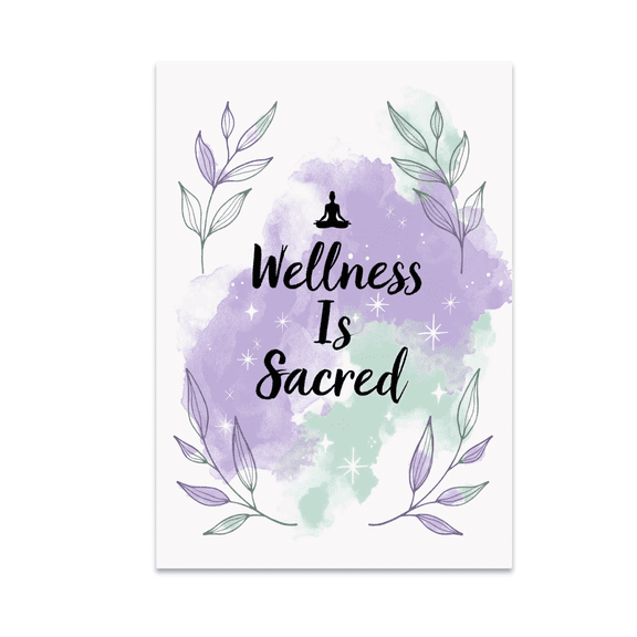 Wellness Is Sacred - Inspirational Art - 13x19 Poster Print