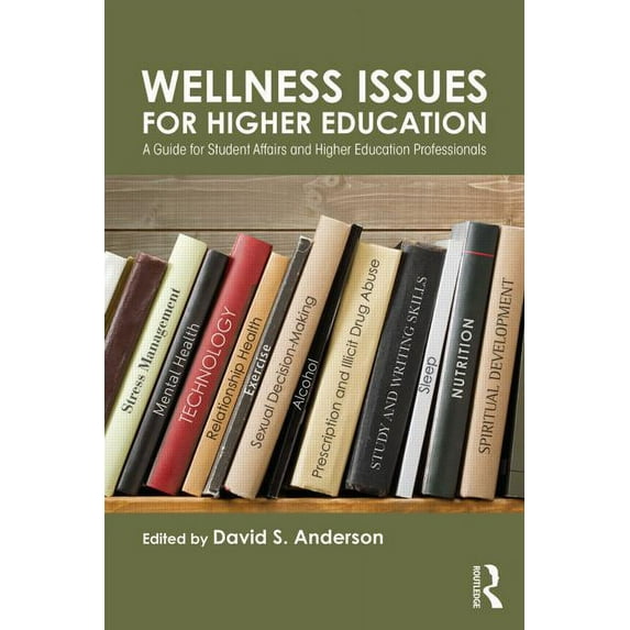 Wellness Issues for Higher Education: A Guide for Student Affairs and Higher Education Professionals, (Paperback)