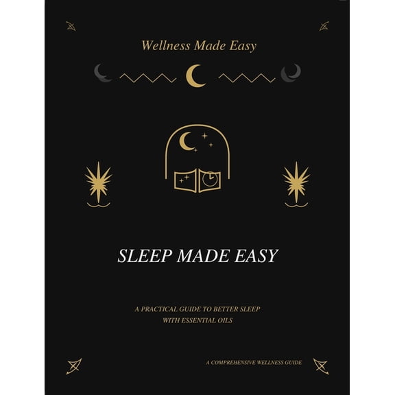 Wellness Made Simple Sleep Made Easy: A Practical Guide to Better Sleep with Essential Oils, (Paperback)