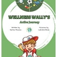 thumbnail image 1 of Wellness Wally's Active Journey, (Hardcover), 1 of 1
