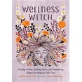 thumbnail image 1 of Wellness Witch: Healing Potions, Soothing Spells, and Empowering Rituals for Magical Self-Care, (Hardcover), 1 of 2