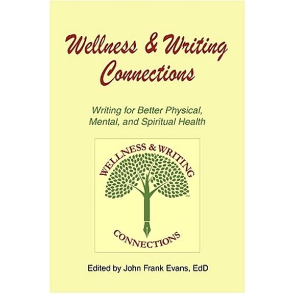 Pre-Owned Wellness & Writing Connections: Writing for Better Physical, Mental, and Spiritual Health (Paperback) 1882883799 9781882883790