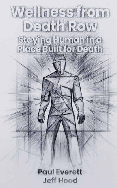 Wellness from Death Row: Staying Human in a Place Built for Death, (Paperback)