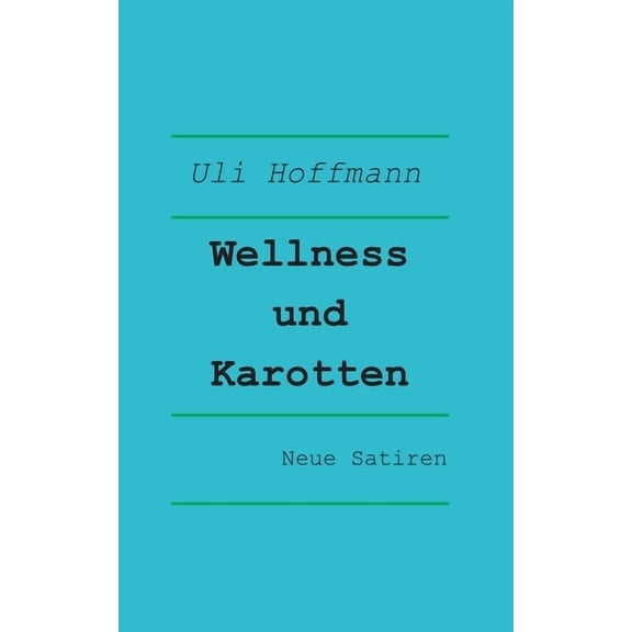 Wellness und Karotten: Neue Satiren, (Paperback)