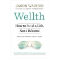 thumbnail image 1 of Wellth : How to Build a Life, Not a Résumé (Paperback), 1 of 1