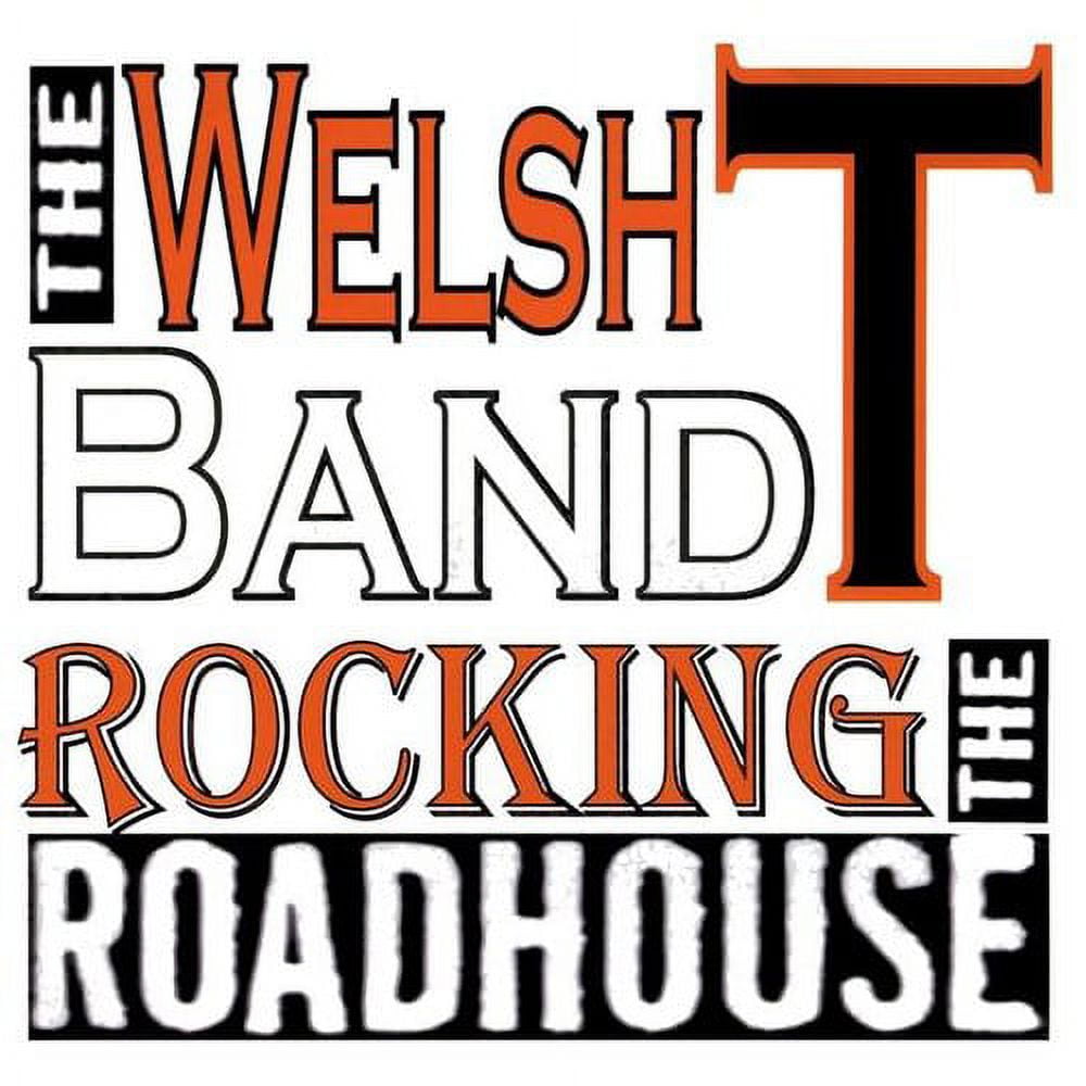Welsh T Band - Rocking the Roadhouse - Music & Performance - CD