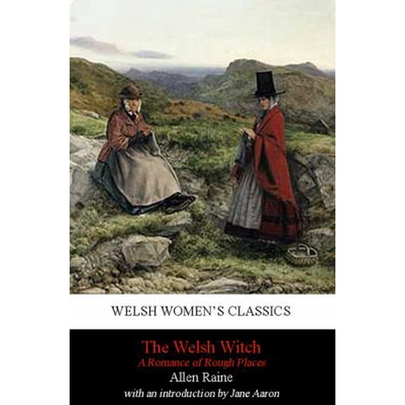 Welsh Women's Classics: A Welsh Witch : A Romance of Rough Places (Paperback)