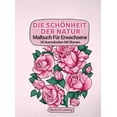 thumbnail image 1 of Welt Der Natur Ausmalbücher: Malbuch Für Erwachsene: Die Schönheit Der Natur, 30 Ausmalseiten Mit Blumen (Hardcover), 1 of 1