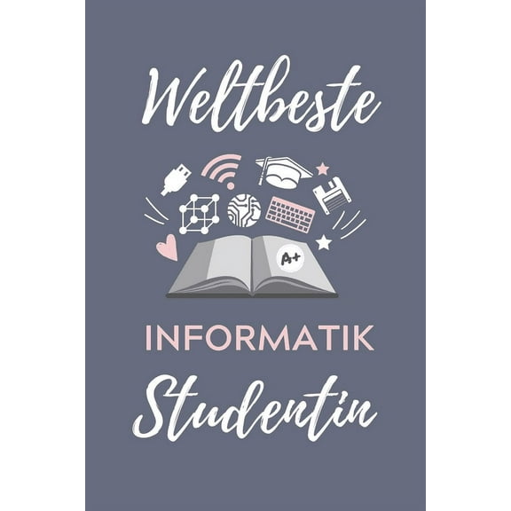 Weltbeste Informatik Studentin: A5 Geschenkbuch STUDIENPLANER fr Informatik Studenten - Programmierer - Geschenkidee Abitur Schulabschluss - Vorlesungsbeginn - Studium - Erstis (Paperback)