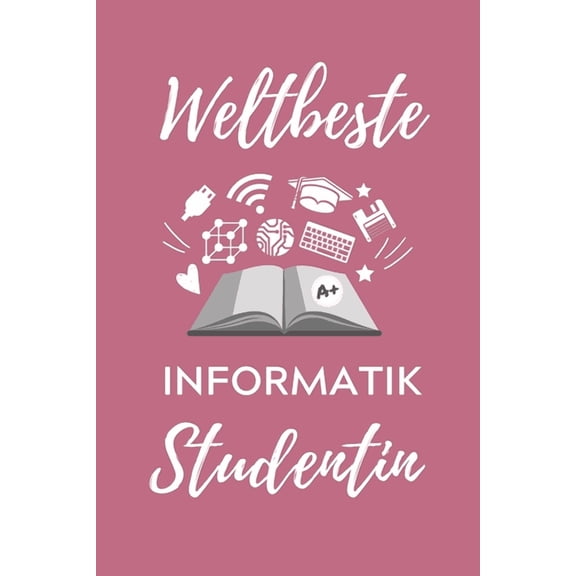 Weltbeste Informatik Studentin: A5 Geschenkbuch STUDIENPLANER fr Informatik Studenten - Programmierer - Geschenkidee Abitur Schulabschluss - Vorlesungsbeginn - Studium - Erstis (Paperback)