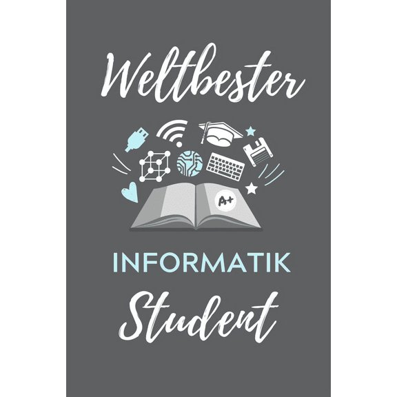 Weltbester Informatik Student: A5 Geschenkbuch KARIERT fr Informatik Studenten - Programmierer - Geschenkidee Abitur Schulabschluss - Vorlesungsbeginn - Studium - Erstis (Paperback)