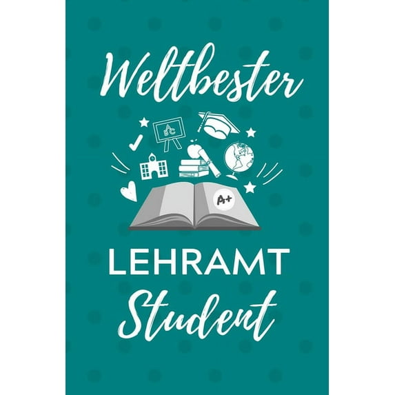 Weltbester Lehramt Student: A5 Geschenkbuch PUNKTIERT für Lehramt Studenten - Geschenkidee zum Geburtstag - Studienbegin, (Paperback)