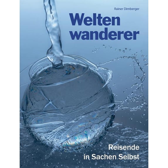 Weltenwanderer: Reisende in Sachen Selbst. Aufgeklärte Spiritualität auch für AnfängerInnen und QuereinsteigerInnen., (Paperback)
