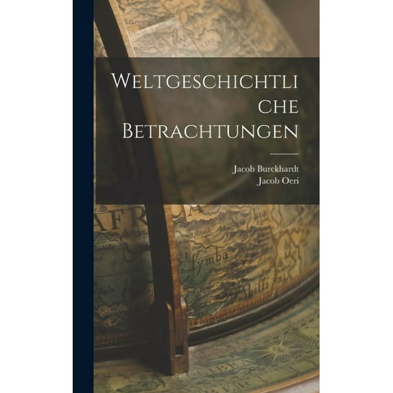 Weltgeschichtliche Betrachtungen (Hardcover)