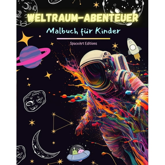 Weltraum-Abenteuer - Malbuch für Kinder - Lustige Sammlung von Weltraummotiven: Astronauten, Aliens und vieles mehr!: Ki, (Paperback)