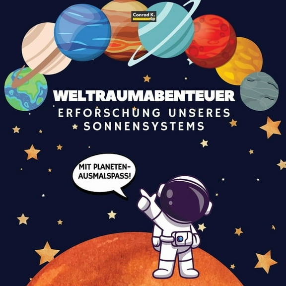 Weltraumabenteuer. Erforschung unseres Sonnensystems (Mit Planeten-Ausmalspa!): Eine spaige und lehrreiche Reise durch, (Paperback)