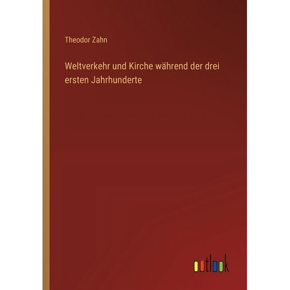 Weltverkehr und Kirche während der drei ersten Jahrhunderte (Paperback)