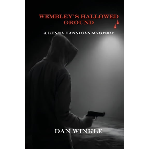 Wembley's Hallowed Ground: A Kenna Hannigan Mystery, (Paperback)