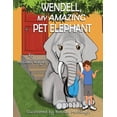 thumbnail image 1 of Wendell, My Amazing Pet Elephant, (Paperback), 1 of 1