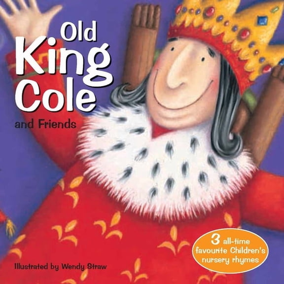 Wendy Straw's Nursery Rhyme Collection: Old King Cole and Friends (Paperback)