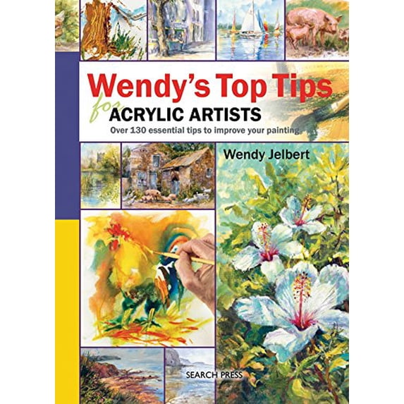 Pre-Owned Wendy's Top Tips for Acrylic Artists: Over 130 Essential Tips to Improve Your Painting Paperback