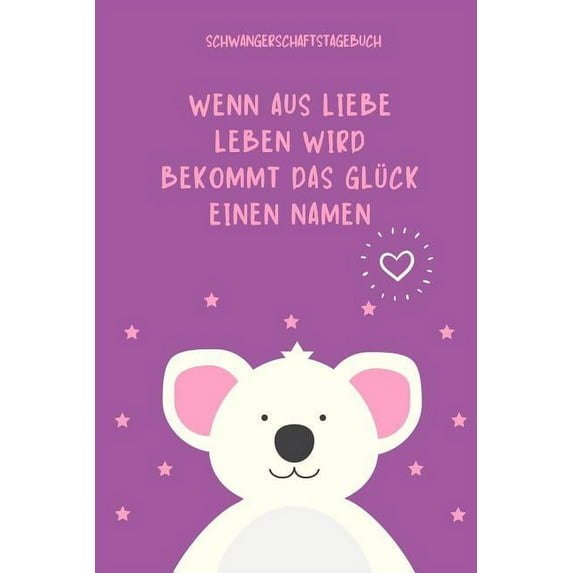 Wenn Aus Liebe Leben Wird Bekommt Das Glück Einen Namen Schwangerschaftstagebuch: A5 52 Wochen Kalender als Geschenk für Schwangere - Geschenkidee für werdene Mütter - Schwangerschafts-tagebuch - Kale