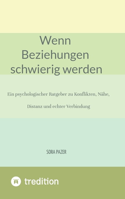 Wenn Beziehungen schwierig werden: Ein psychologischer Ratgeber zu Konflikten, NÃ¤he, Distanz und echter Verbindung, (Hardcover)