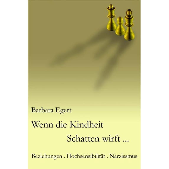 Wenn die Kindheit Schatten wirft...: Beziehungen . Hochsensibilität . Narzissmus (Paperback)