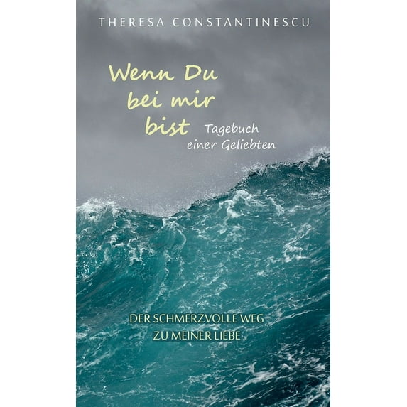 Wenn Du bei mir bist: Tagebuch einer Geliebten