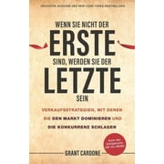 Wenn Sie Nicht Der Erste Sind, Werden Sie Der Letzte Sein Verkaufsstrategien, Mit Denen Sie Den Markt Dominieren Und Di, Hardcover