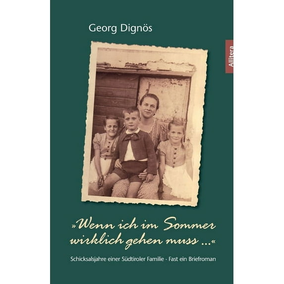 Wenn ich im Sommer wirklich gehen muss ...: Schicksalsjahre einer Südtiroler Familie - Fast ein Briefroman, (Paperback)