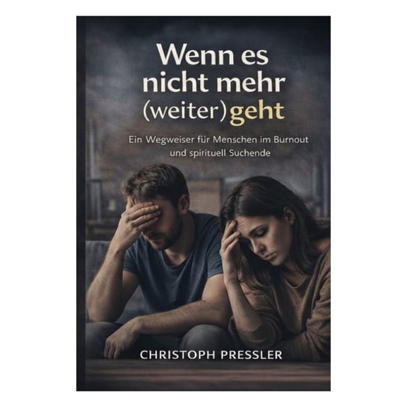 Wenn nichts mehr (weiter) geht: Ein Wegweiser fr Menschen im Burnout und spirituell Suchende, (Paperback)