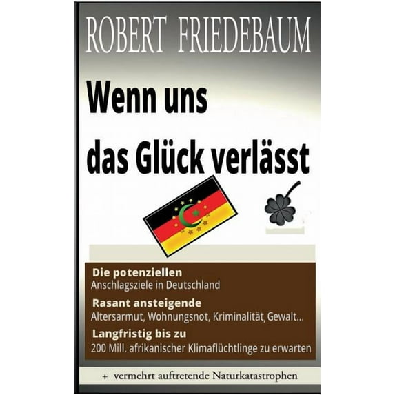 Wenn uns das Glück verlässt: Die potenziellen Anschlagsziele in Deutschland Langfristig bis zu 200 Millionen Klimaflücht, (Paperback)