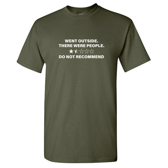 Went Outside Sarcastic Humor Graphic Tees Gift For Mens Novelty Funny T Shirt